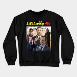 Literally Me (Saul Goodman) Crewneck Sweatshirt